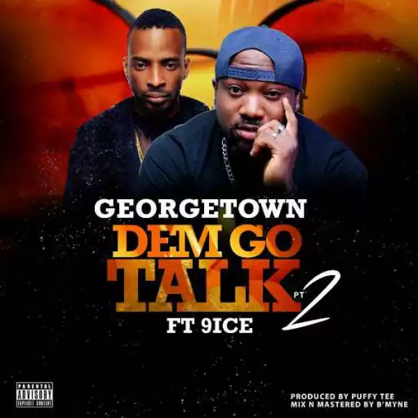Georgetown - Dem Go Talk pt2 (Prod. By Puffy Tee) ft. 9ice